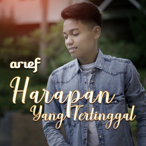 Dengarkan Harapan Yang Tertinggal lagu dari Arief dengan lirik