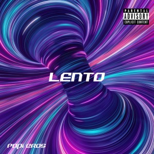 ดาวน์โหลดและฟังเพลง Lento (Explicit) พร้อมเนื้อเพลงจาก Papi Eros