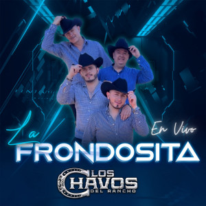 收聽Los Chavos Del Rancho的La Frondosita (En Vivo)歌詞歌曲