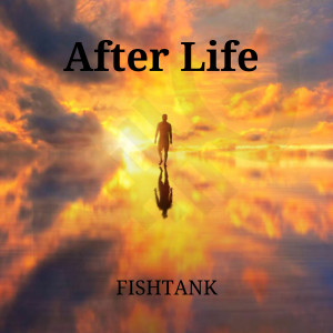 收听Fishtank的After Life歌词歌曲