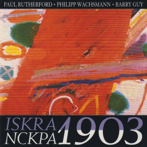 PAUL RUTHERFORD的专辑Iskra Nckpa 1903