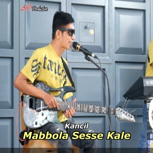 收听Kancil的Mabbola Sesse Kale歌词歌曲