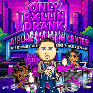 Album Only Rxllin Drank Slowed (Explicit) from Big Tony