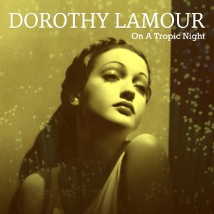 Album On A Tropic Night oleh DOROTHY LAMOUR