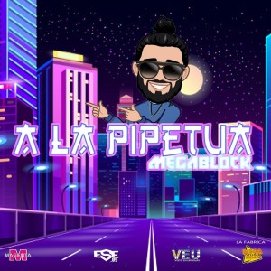 Megablock的專輯A la Pipetua