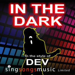 收聽2010s Karaoke Band的In the Dark (In the style of Dev)歌詞歌曲