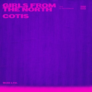 Listen to Girls from the North (Explicit) song with lyrics from COTIS