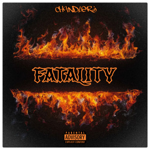 ChandlerJ的专辑Fatality (Explicit)