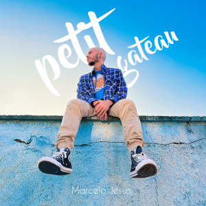 收聽Marcelo Jesus的Petit Gateau歌詞歌曲