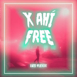 收听Luzi Flexxx的X ahí free (Explicit)歌词歌曲