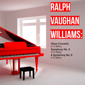 Academy of St. Martin in the Fields Orchestra的專輯Ralph Vaughan Williams: Oboe Concerto in a Minor, Symphony No. 5 in D Major & Symphony No. 6 in E Minor