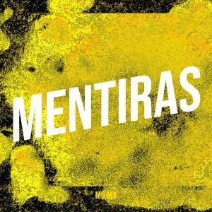 Dengarkan lagu Mentiras nyanyian MG MX dengan lirik