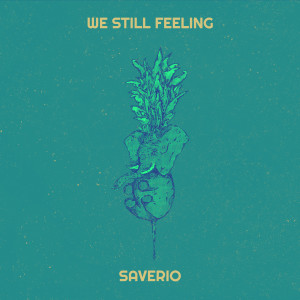 收听Saverio的We Still Feeling (Explicit)歌词歌曲