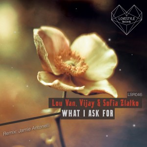 ดาวน์โหลดและฟังเพลง What I Ask For (Jamie Antonelli Remix) พร้อมเนื้อเพลงจาก Lou Van