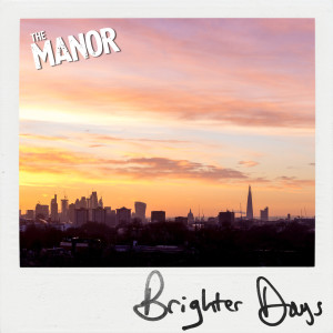 Listen to Brighter Days song with lyrics from The Manor