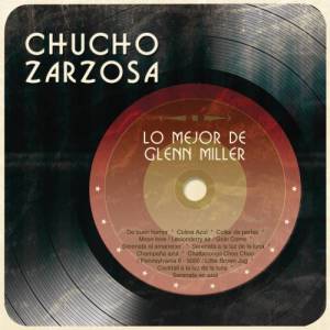 Chucho Zarzosa的專輯Lo Mejor de Glenn Miller