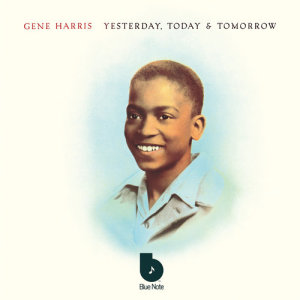 อัลบัม Yesterday, Today & Tomorrow ศิลปิน Gene Harris & The Three Sounds