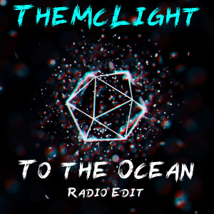 Dengarkan lagu To the Ocean (Radio Edit) nyanyian TheMcLight dengan lirik