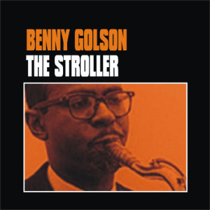 ดาวน์โหลดและฟังเพลง The Stroller พร้อมเนื้อเพลงจาก Benny Golson