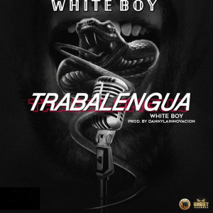 Listen to Trabalengua song with lyrics from White Boy