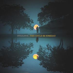 ดาวน์โหลดและฟังเพลง This Could Be Someday (feat. Keyton) พร้อมเนื้อเพลงจาก Five.X.Five
