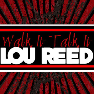 收聽Lou Reed的Walk It Talk It (Live)歌詞歌曲