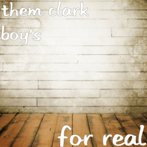 Listen to For Real (Explicit) song with lyrics from Them Clark Boy's