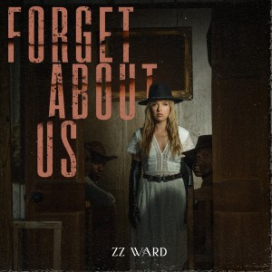 ZZ Ward的专辑Forget About Us