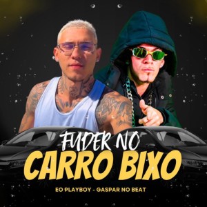 Eo play boy的專輯Fuder no Carro Bixo (Explicit)