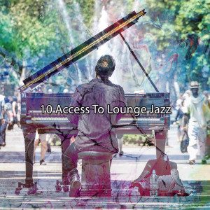 10 Access to Lounge Jazz