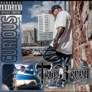 收听Truebreed的Curious (Explicit)歌词歌曲