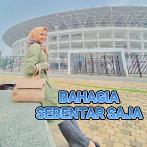 收听Nazia Marwiana的Bahagia Sebentar Saja (Remix)歌词歌曲