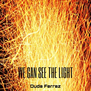 Album WE CAN SEE THE LIGHT from Duda Ferraz