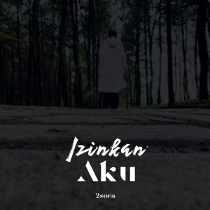 ดาวน์โหลดและฟังเพลง Izinkan Aku พร้อมเนื้อเพลงจาก 2Sora