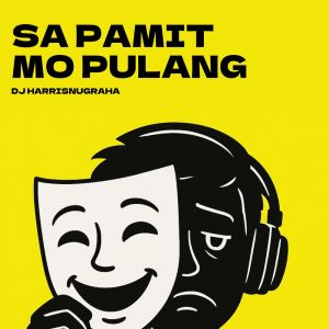 收聽DJ HarrisNugraha的Sa Pamit Mo ulang歌詞歌曲
