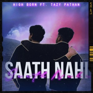 Listen to Saath Nahi song with lyrics from HIGHBORN