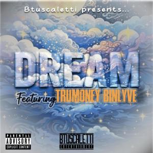 Btuscaletti的專輯Dream (feat. Trumoney Binlyve) [Explicit]