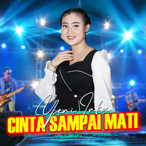 Listen to Cinta Sampai Mati song with lyrics from Yeni Inka