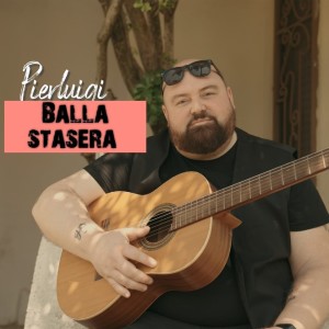 Listen to Balla Stasera song with lyrics from Pierluigi