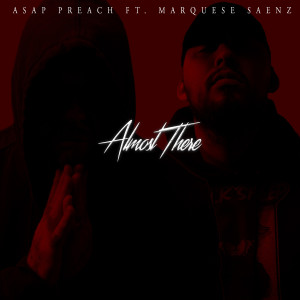 收听Asap Preach的Almost There歌词歌曲