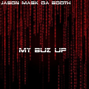 收聽Jason Mask Da Booth的My Buz Up歌詞歌曲