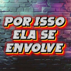 收聽Mc Menor da MB的Por Isso Ela Se Envolve (Explicit)歌詞歌曲
