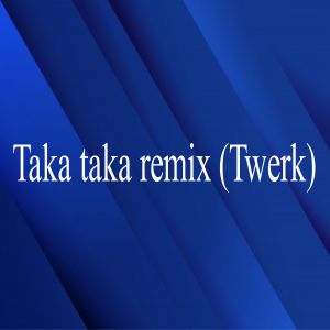 Taka taka remix (Twerk) dari To Para Bailar
