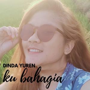 Dengarkan Ku Bahagia lagu dari Dinda Yuren dengan lirik