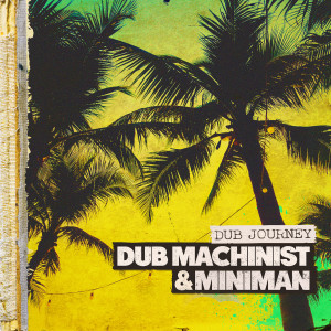 Listen to Journey of Dub song with lyrics from Miniman