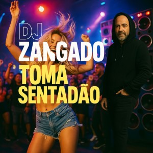 Listen to Toma Sentadão song with lyrics from Dj Zangado