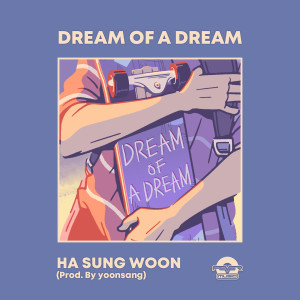 Dengarkan Dream of a dream(Prod. By yoonsang) lagu dari Ha Sung Woon dengan lirik