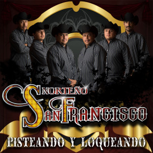 ดาวน์โหลดและฟังเพลง Pisteando Y Loqueando พร้อมเนื้อเพลงจาก Norteño San Francisco