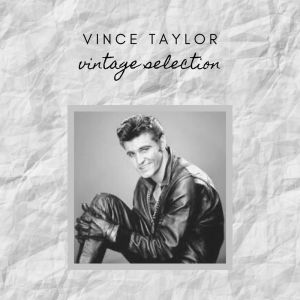 Vince Taylor - Vintage Selection dari Vince Taylor