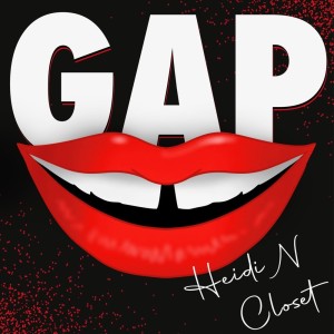 Listen to G.A.P. (Explicit) song with lyrics from Heidi N Closet